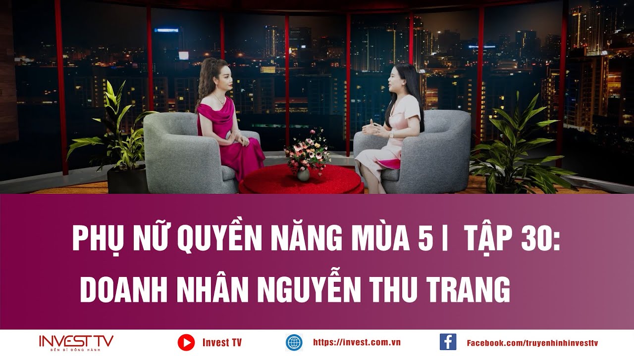 Phụ nữ quyền năng mùa 5 | Tập 30: Doanh nhân Nguyễn Thu Trang